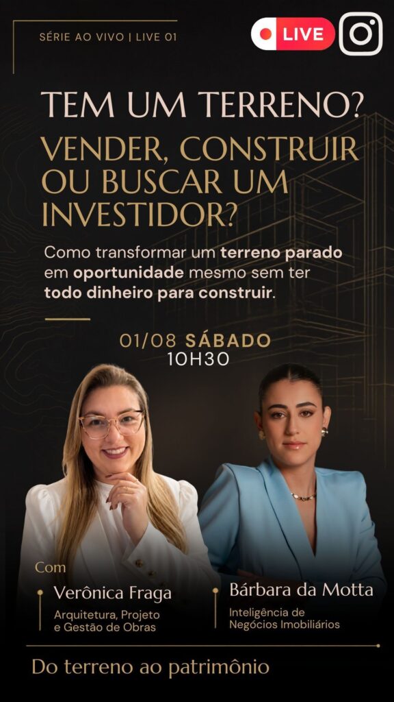 Cartaz da live Tem um terreno?, de Verônica Fraga e Bárbara da Motta, primeira da série Do terreno ao patrimônio, em 1º de agosto de 2026.